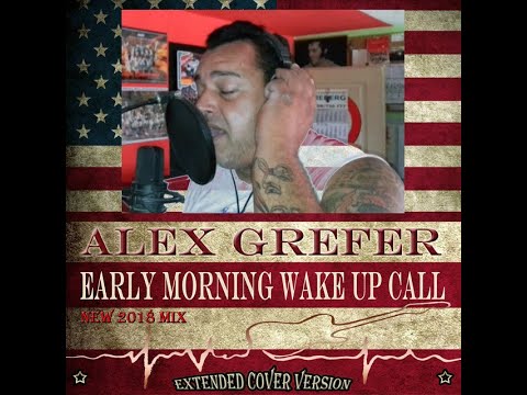 Alex Grefer 🎶  Early Morning Wake Up Call 🎶La Makina de Rock and Roll.