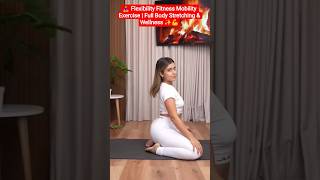 🧘‍♀️ Flexibility Fitness Mobility Exercise | Full Body Stretching & Wellness ✨💪
