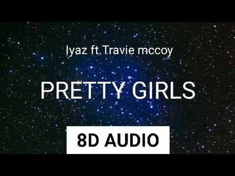 Pretty Girls - 8D Audio | Iyaz ft.Travie McCoy