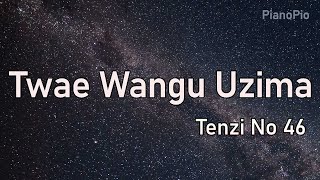 46 Twae Wangu Uzima