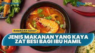 Wajib Tahu! Jenis Makanan yang Disarankan untuk Wanita Hamil & Ibu Menyusui, Harus Sarat Zat Besi