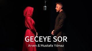 Arven & Mustafa Yılmaz  - Geceye Sor ( Official Video )