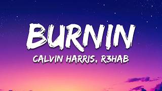 Calvin Harris &amp; R3hab - Burnin' (Lyrics)