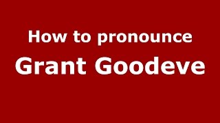 How to pronounce Grant Goodeve