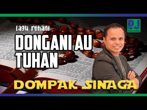 DOMPAK SINAGA - DONGANI AU TUHAN - Lagu Rohani Terbaru (Official Lirik)