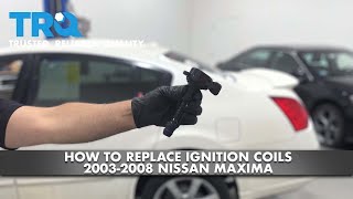 How To Replace Ignition Coils 2003-08 Nissan Maxima