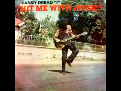 Danny Dread I - Hit Me With Music
