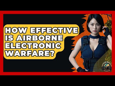 How Effective Is Airborne Electronic Warfare? - Tactical Warfare Experts