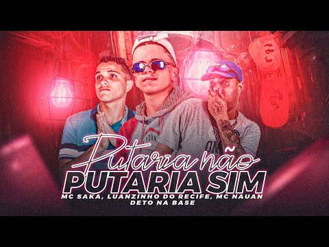 P#TARIA NÃO P#TARIA SIM - LUANZINHO DO RECIFE, MC SAKA E MC NAUAN - REMIX BREGA FUNK