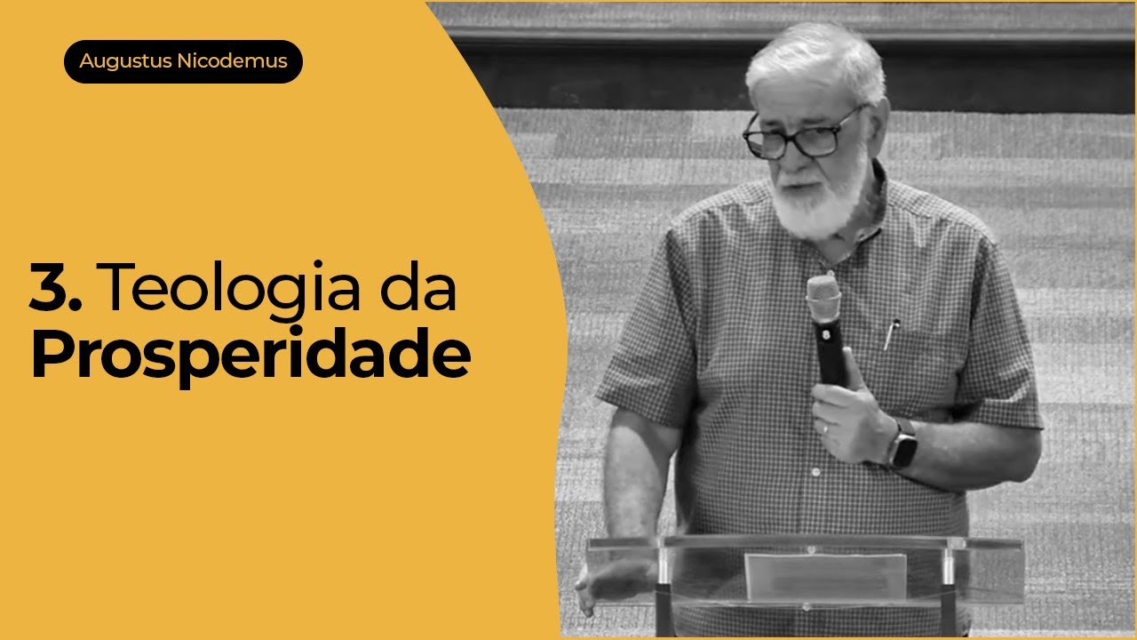 3. Teologia da Prosperidade - Augustus Nicodemus