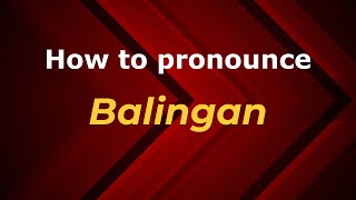 How to pronounce Balingan