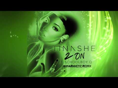 Tinashe - 2 On (Feat. ScHoolboy Q) [iMarkkeyz Remix]