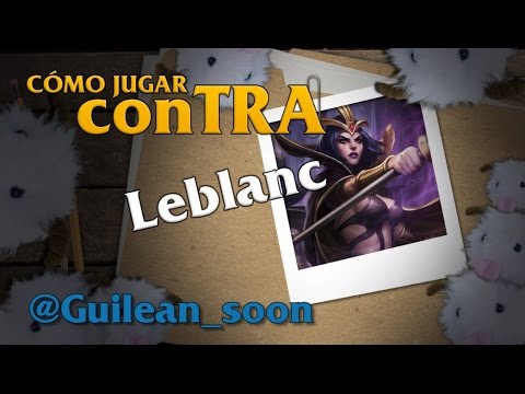 Cómo jugar conTRA #18: LeBlanc - Feat. Guilean
