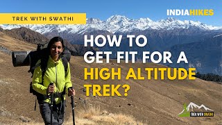 How to get fit for a high altitude trek | Trek with Swathi | Fitness series | Indiahikes
