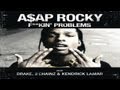 A$AP Rocky - Fuckin' Problem (ft. Drake, 2 Chainz ...