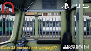 Train Sim World 2 - The Class 33 buttons do not work on Playstation 5??