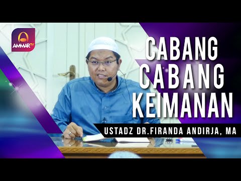 CABANG - CABANG KEIMANAN || USTADZ DR  FIRANDA ANDIRJA, MA