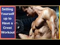 Setting Yourself up to Have a Great Workout! ll How To Set A Workout Plan