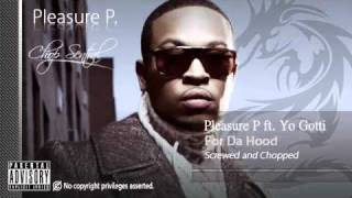 For Da Hood - Pleasure P. ft. Yo Gotti (Screwed and Chopped)