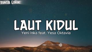 Download lagu Yeni Inka ft. Yesa Oktavia - Laut Kidul - Lirik mp3 Download lagu Yeni Inka ft. Yesa Oktavia - Laut Kidul - Lirik mp3