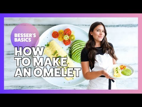 How To Make An Omelet | Besser's Basics | Elena Besser | 2019