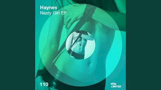 Haynes - Nasty Girl (Original Mix) video