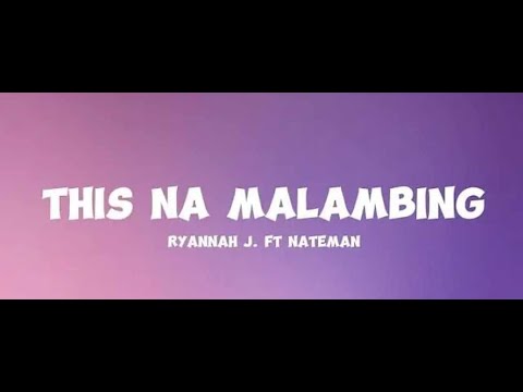 Ryannah J  Ft  Nateman - This Na Malambing (Lyrics)