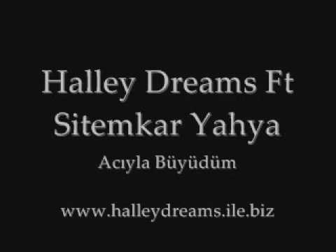 Halley Dreams Ft Sitemkar Yahya -  Aciyla Büyüdüm