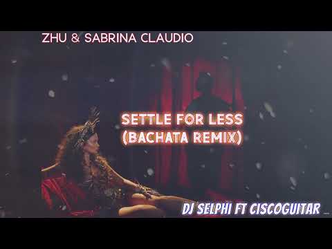 ZHU & Sabrina Claudio - Settle For Less (Bachata Remix)