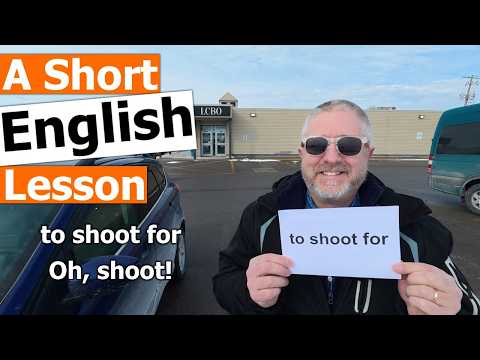 Learn the English Phrases "to shoot for" and "Oh, shoot!"