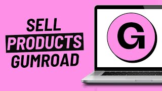 How to List and Sell Products on Gumroad (2023)