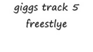 giggs-track 5 freestyle(more maniacs)