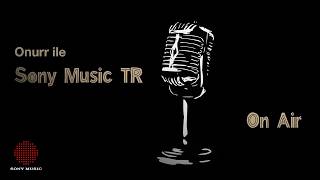 Sony Music TR On Air - Onurr
