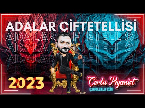 Adalar Çiftetellisi - Çorlu Piyanist - 2023