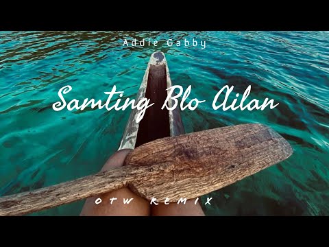 Samting Blo Ailan (OTW Chill Remix) 2025
