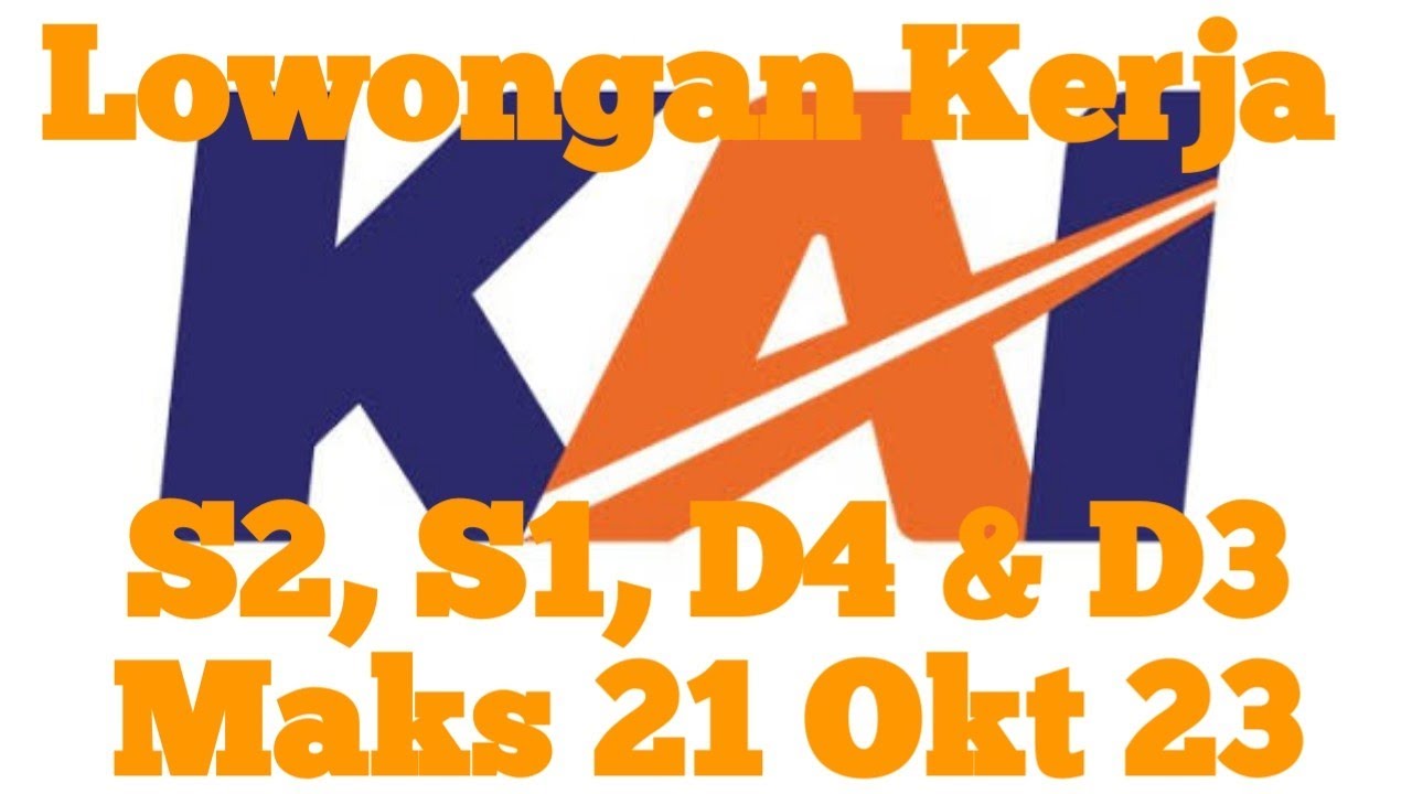 Lowongan kerja PT Kereta Api Indonesia (Persero) S2, S1, D4 & D3 Oktober 2023