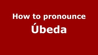 How to pronounce &uacute;beda