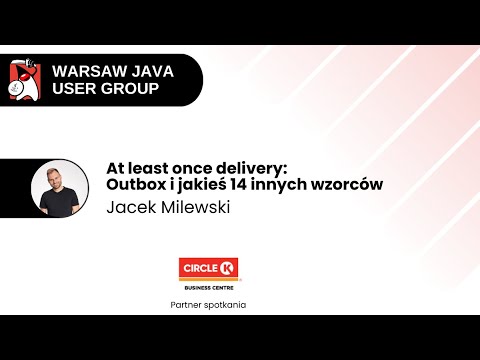 325. WJUG - Jacek Milewski - "At least one delivery. Outbox i jakieś 14 innych wzorców" [PL]