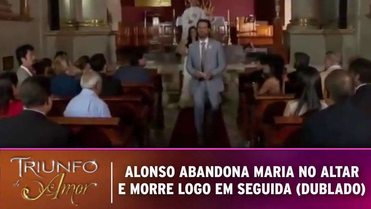 Triunfo do Amor - Alonso abandona Maria no altar e morre em seguida (DUBLADO)