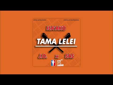 Isa'ako - Tama Lelei (feat. J.O & SAS)