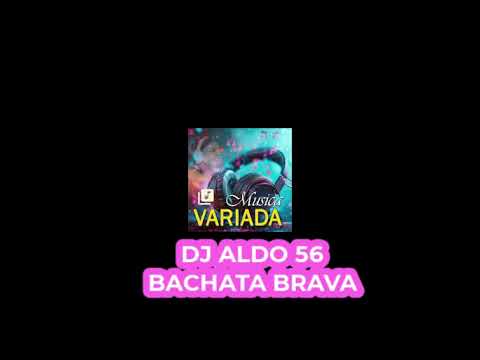 DJ ALDO 56 BACHATA BRAVA