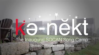 Kә.nĕkt - The Inaugural SOCAN Song Camp