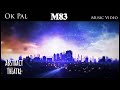 M83 - Ok Pal (Music Video)