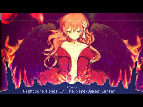 Nightcore~Hands In The Fire-Hames Carter Ft.Nevve