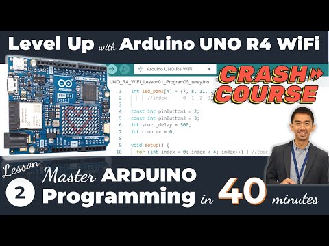 02. Master Arduino Programming in 40 minutes | Arduino UNO R4 WiFi - IoT Development Crash Course