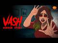 VASH Horror Story Hindi Horror Stories Scary Pumpkin Animated Stories