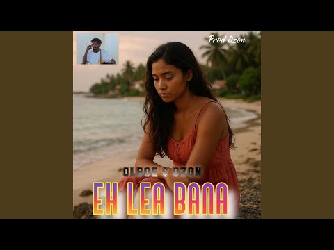 EH LEA BANA (feat. OLBOE & OZON)