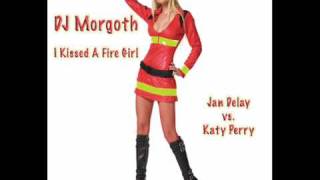 Jan Delay vs. Katy Perry - I Kissed A Fire Girl [DJ Morgoth]