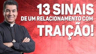 13 sinais de um relacionamento com traição! - Pe. Chrystian Shankar