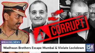 Wadhwan Brothers Escape Mumbai & Violate Lockdown